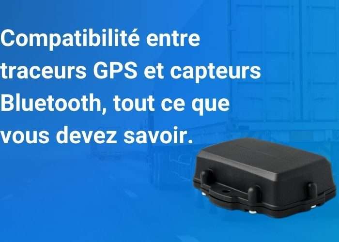 Compatibilité entre traceurs GPS et capteurs Bluetooth, tout ce que vous devez savoir.
