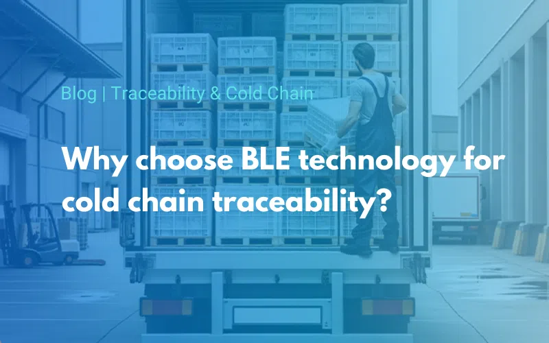 Why choose BLE technology for cold chain traceability